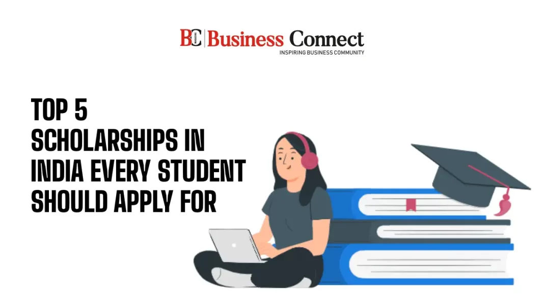 Top 5 Scholarships in India Every Student Should Apply For