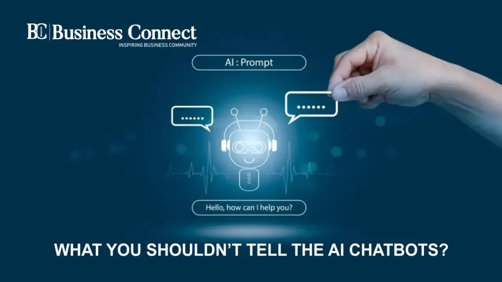What you shouldnt tell the AI Chatbots Business Connect Magazine