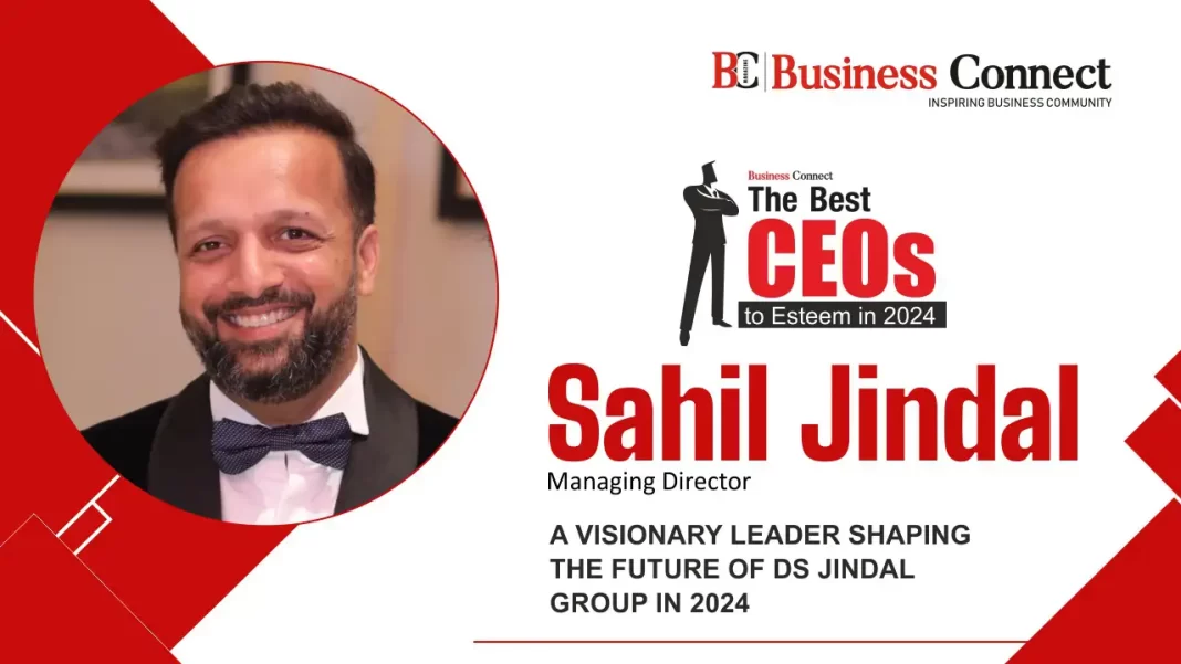 Sahil Jindal: A Visionary Leader Shaping The Future Of Ds Jindal Group In 2024