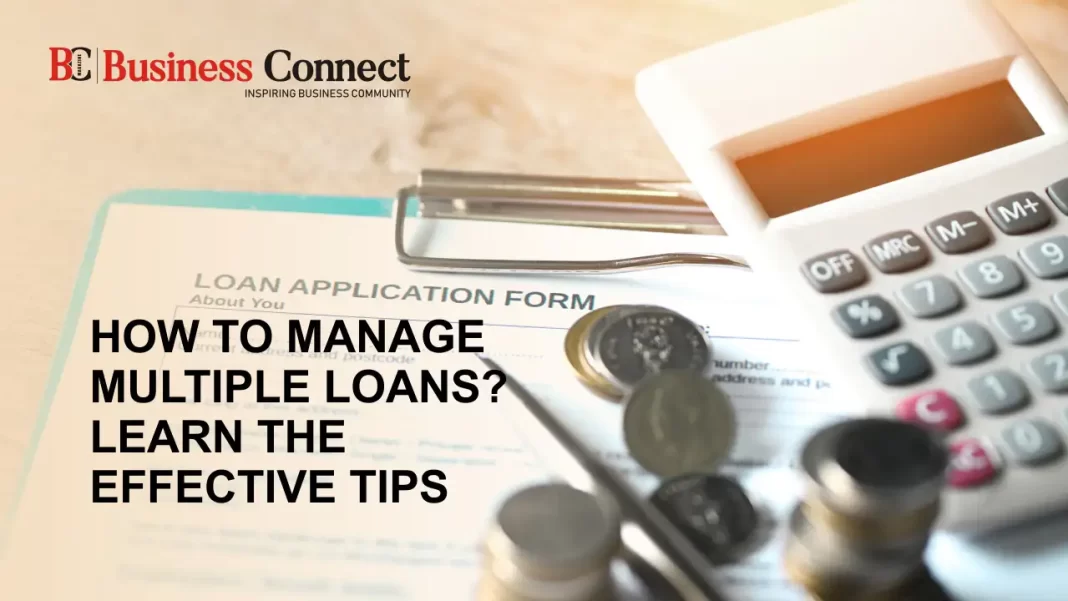 How to Manage Multiple Loans? Learn the Effective Tips