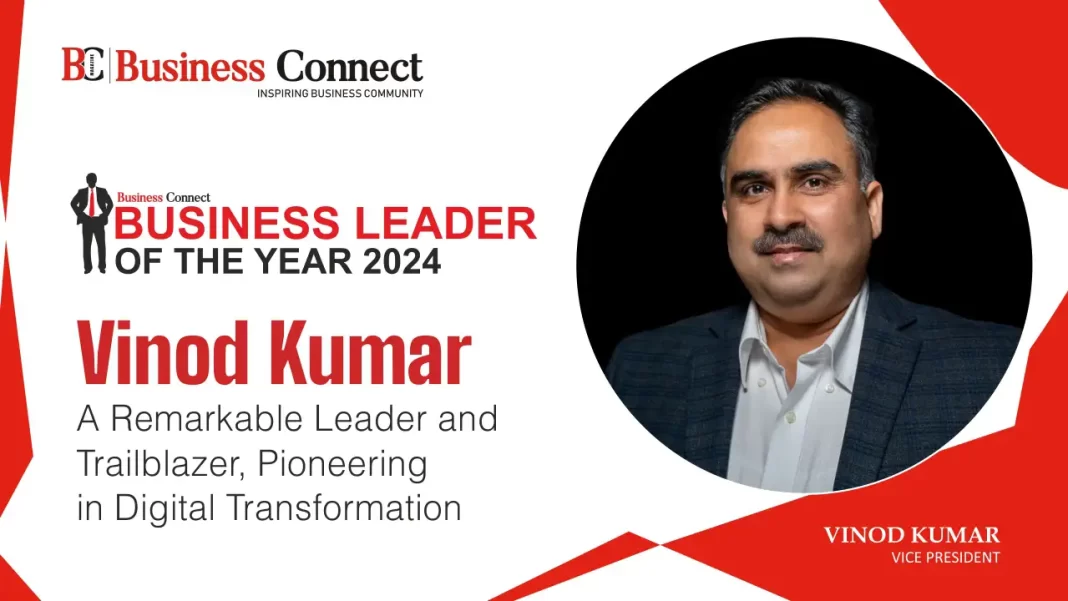 Vinod Kumar: A Remarkable Leader and Trailblazer, Pioneering in Digital Transformation