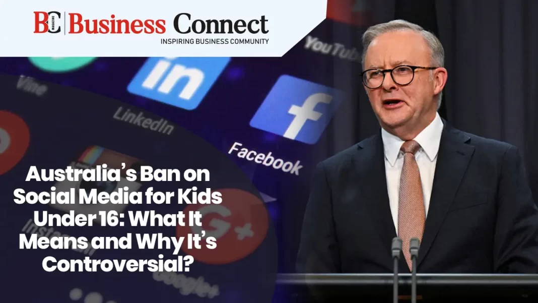 Australia’s Ban on Social Media for Kids Under 16: What It Means and Why It’s Controversial