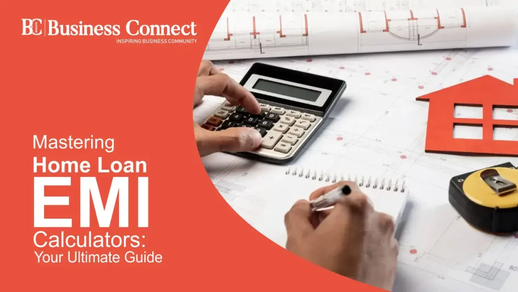 Mastering Home Loan EMI Calculators: Your Ultimate Guide