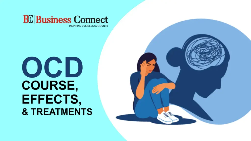 OCD - Course, Effects, and Treatments