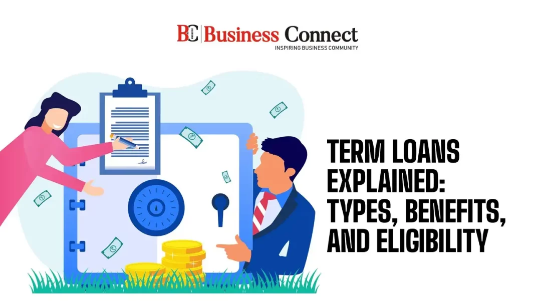 Term Loans Explained: Types, Benefits, and Eligibility