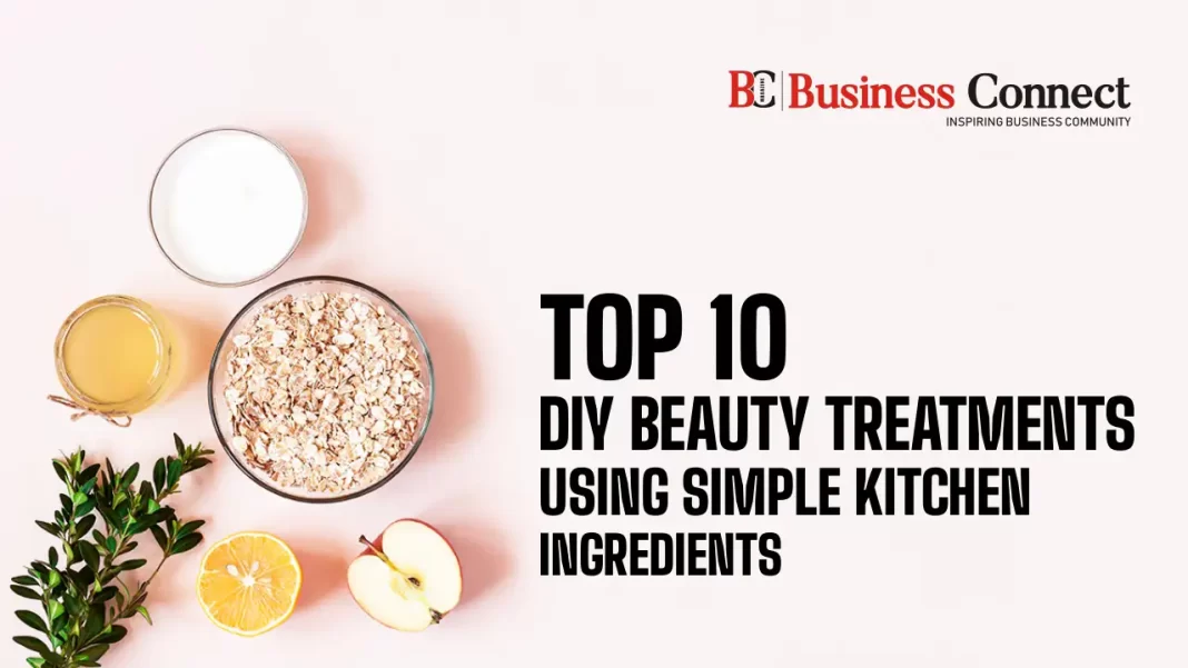 Top 10 DIY Beauty Treatments Using Simple Kitchen Ingredients 