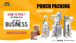 Pouch Packing Machine - How to Pick the Right One for Your Business