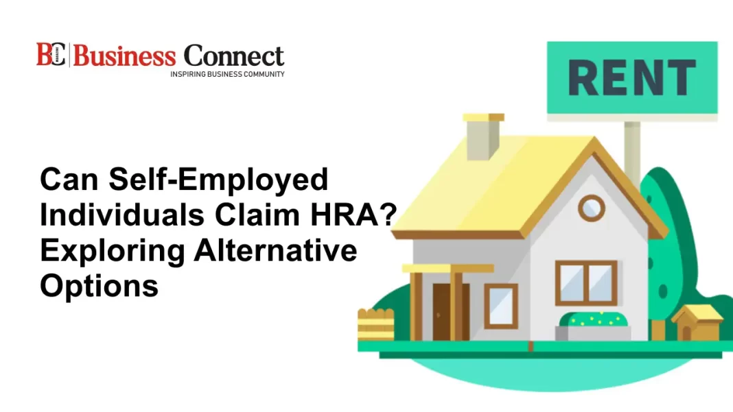 Can Self-Employed Individuals Claim HRA? Exploring Alternative Options