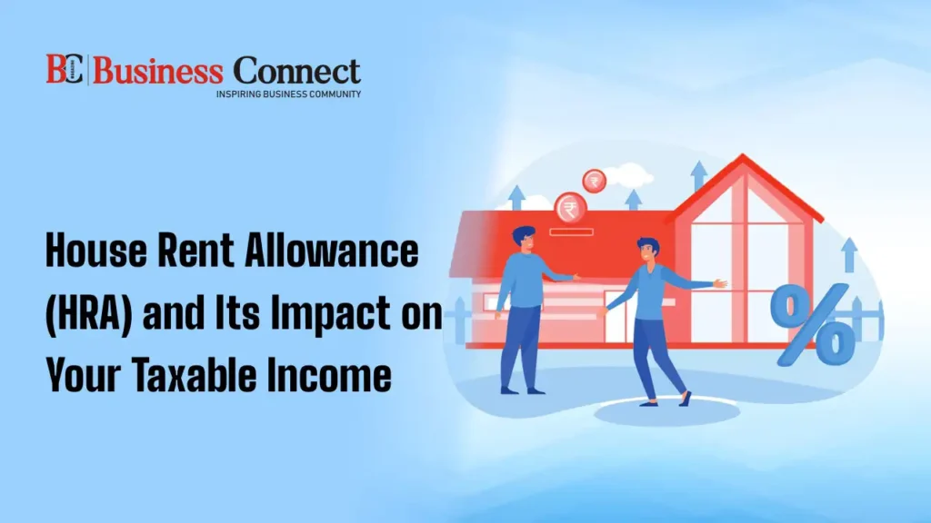 House Rent Allowance (HRA) and Its Impact on Your Taxable Income
