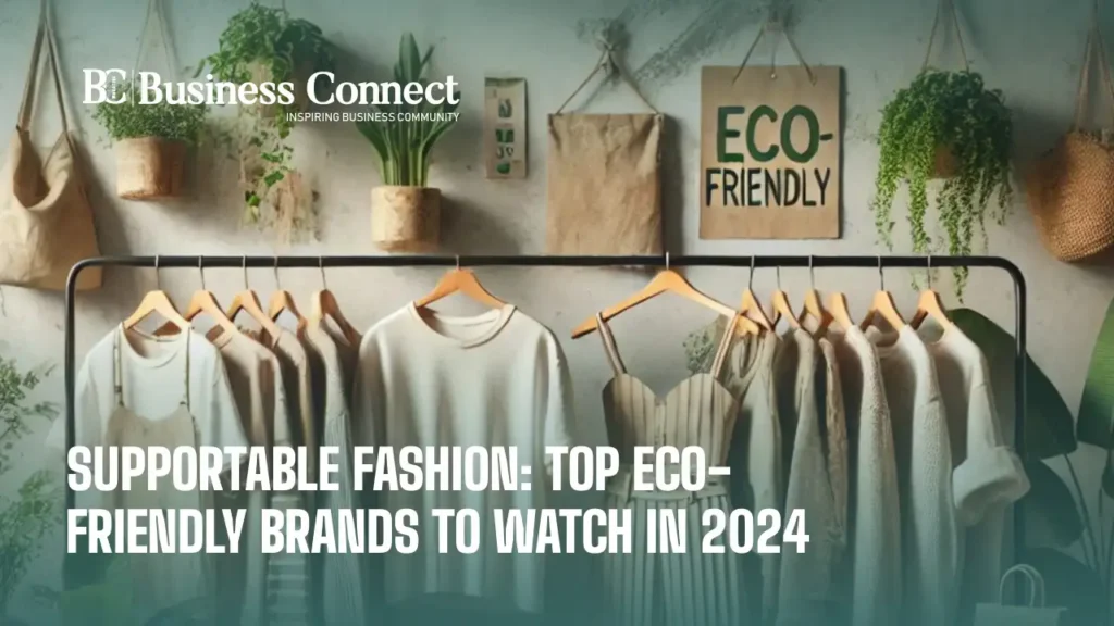 Supportable fashion: Top eco- friendly brands to watch in 2025