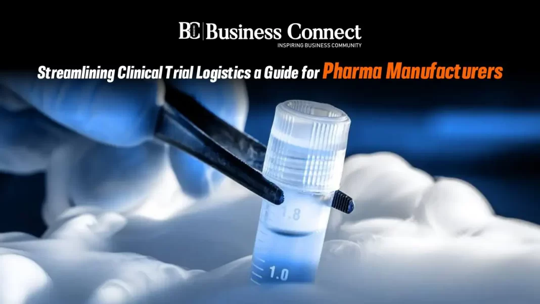 Streamlining Clinical Trial Logistics a Guide for Pharma Manufacturers