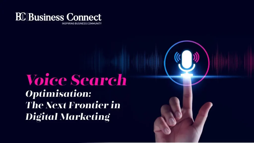 Voice Search Optimisation: The Next Frontier in Digital Marketing Voice Search Optimisation: The Next Frontier in Digital Marketing