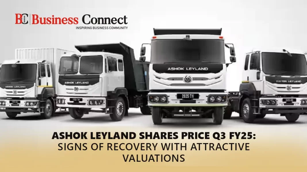 Ashok Leyland Shares price Q3 FY25: Signs of Recovery with Attractive Valuations