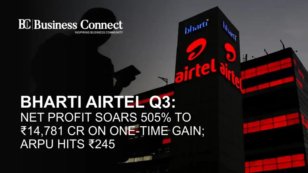 Bharti Airtel share price Q3 Results: Net Profit Jumps 505% to ₹14,781 Cr on One-Time Gain; ARPU Rises to ₹245