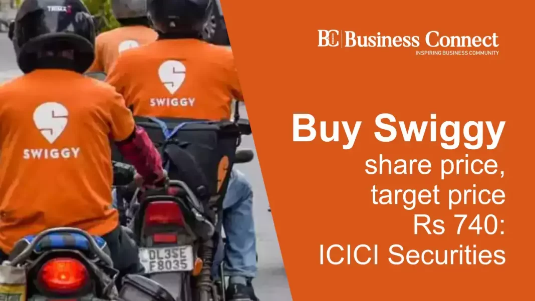 Buy Swiggy share price, target price Rs 740: ICICI Securities