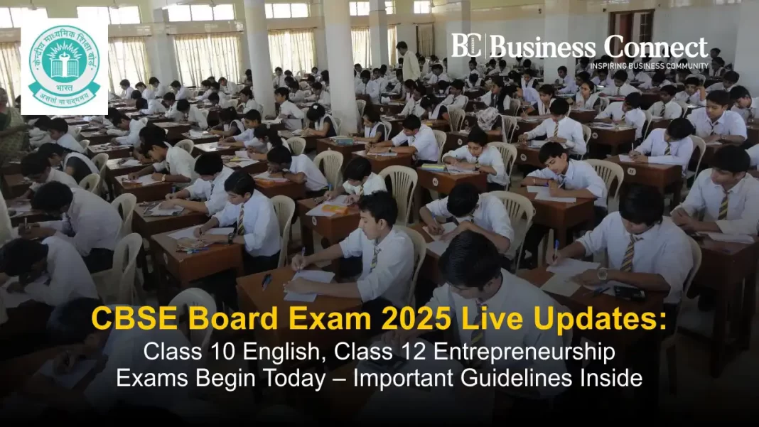 CBSE Board Exam 2025 Live Updates: Class 10 English, Class 12 Entrepreneurship Exams Begin Today – Important Guidelines Inside