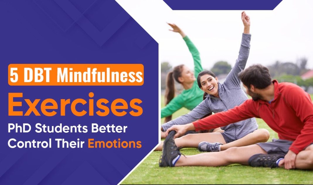 5 DBT Mindfulness Exercises That Help PhD Students Better Control Their Emotions