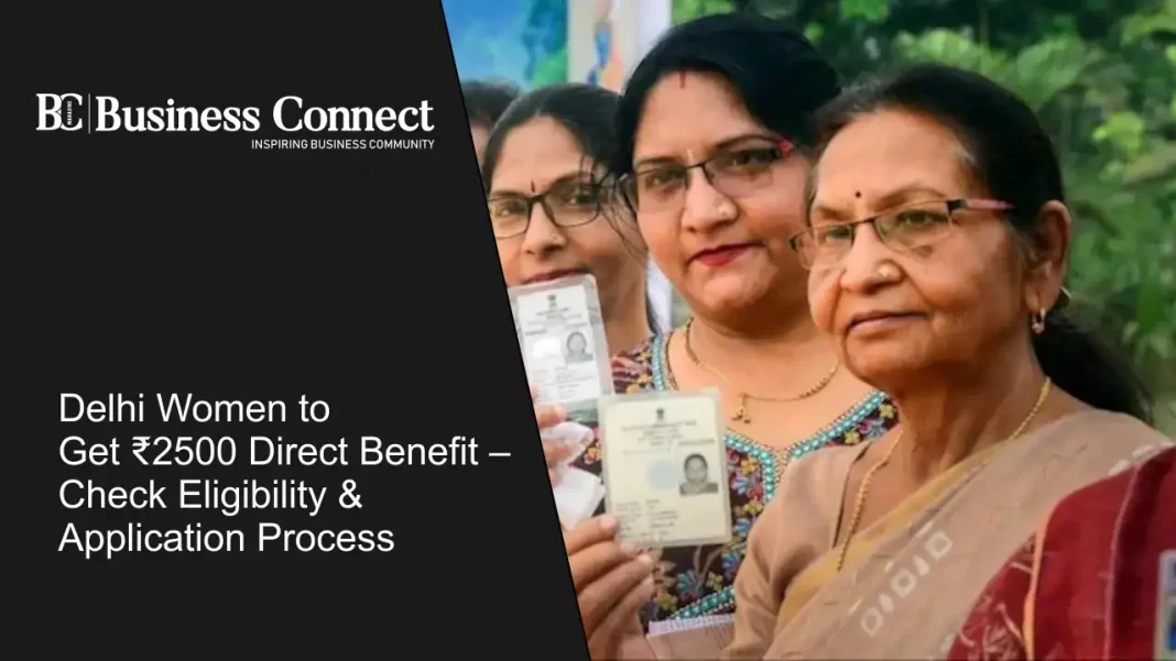 Delhi Women to Get ₹2500 Direct Benefit – Check Eligibility & Application Process