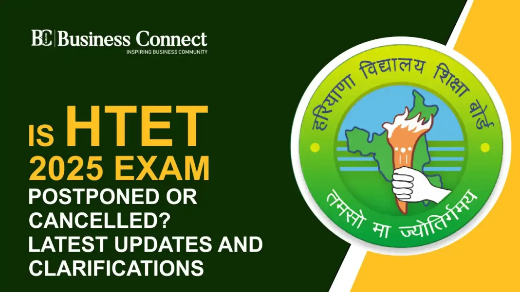 Is HTET 2025 Exam Postponed or Cancelled? Latest Updates and Clarifications