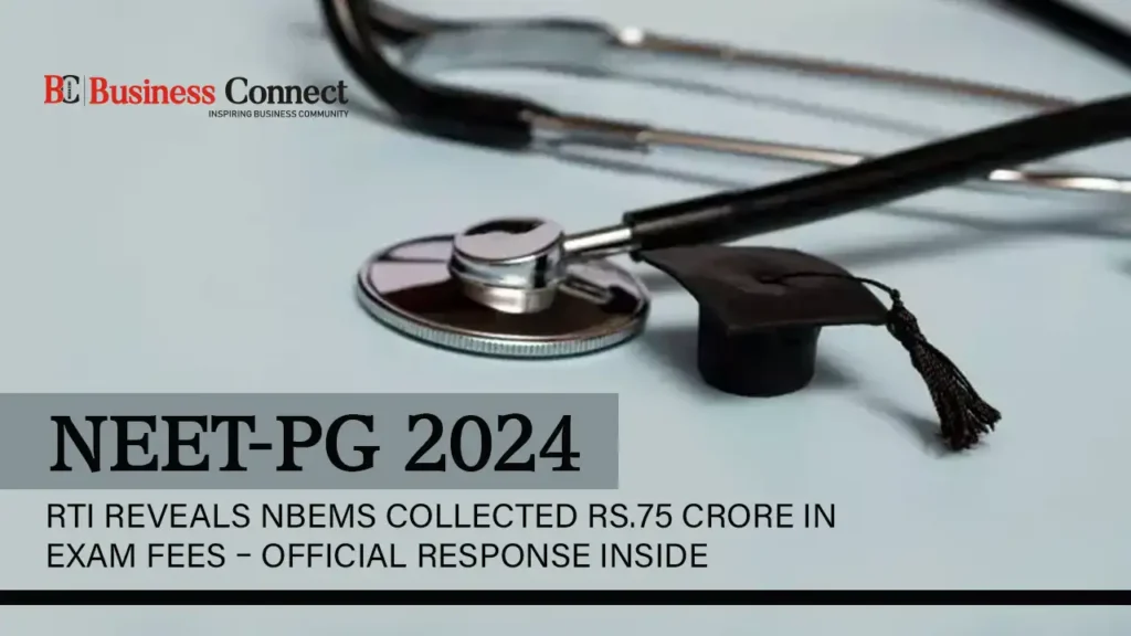 NEET-PG 2024: RTI Reveals NBEMS Collected Rs.75 Crore in Exam Fees – Official Response Inside NEET-PG 2024: RTI Reveals NBEMS Collected Rs.75 Crore in Exam Fees – Official Response Inside
