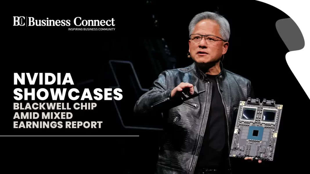 Nvidia Showcases Blackwell Chip Amid Mixed Earnings Report