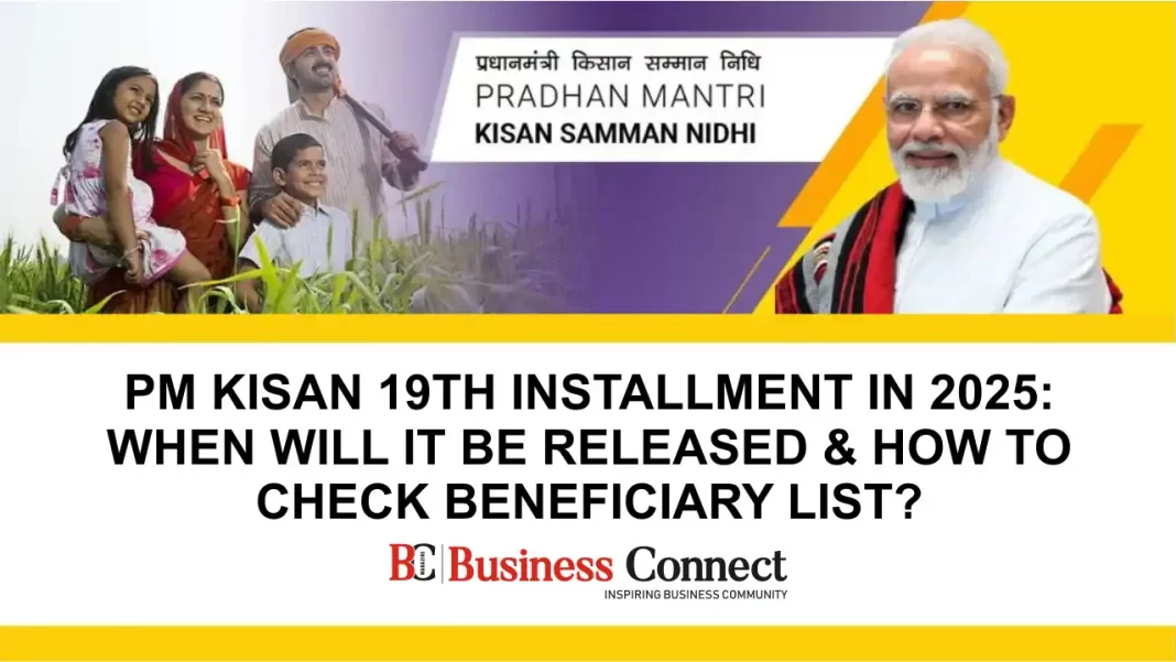 PM Kisan 19th Installment in 2025: When Will It Be Released & How to Check Beneficiary List?