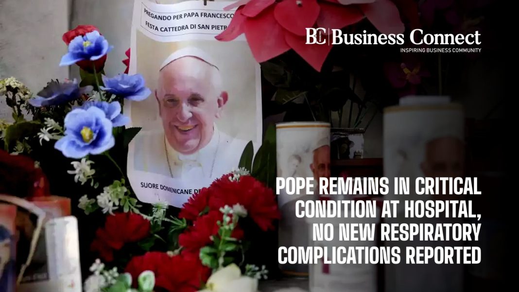 Pope Remains in Critical Condition at Hospital, No New Respiratory Complications Reported