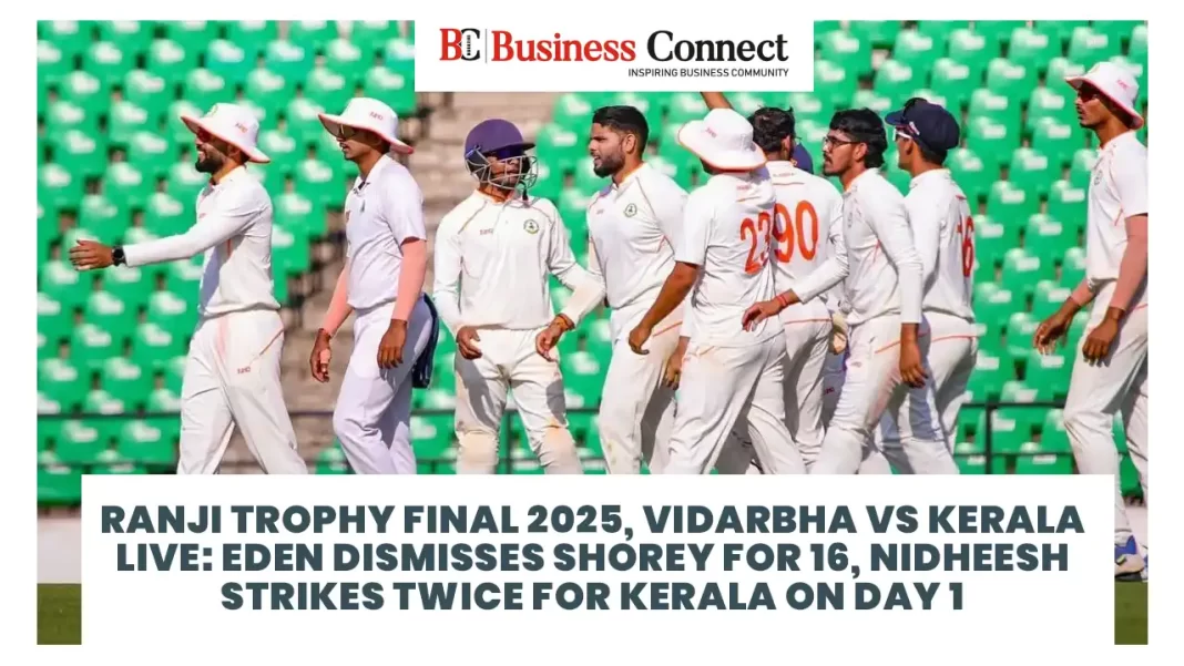 Ranji Trophy Final 2025, Vidarbha vs Kerala LIVE: Eden Dismisses Shorey for 16, Nidheesh Strikes Twice for Kerala on Day 1