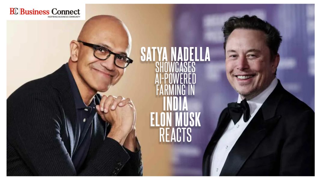 Satya Nadella Showcases AI-Powered Farming in India; Elon Musk Reacts