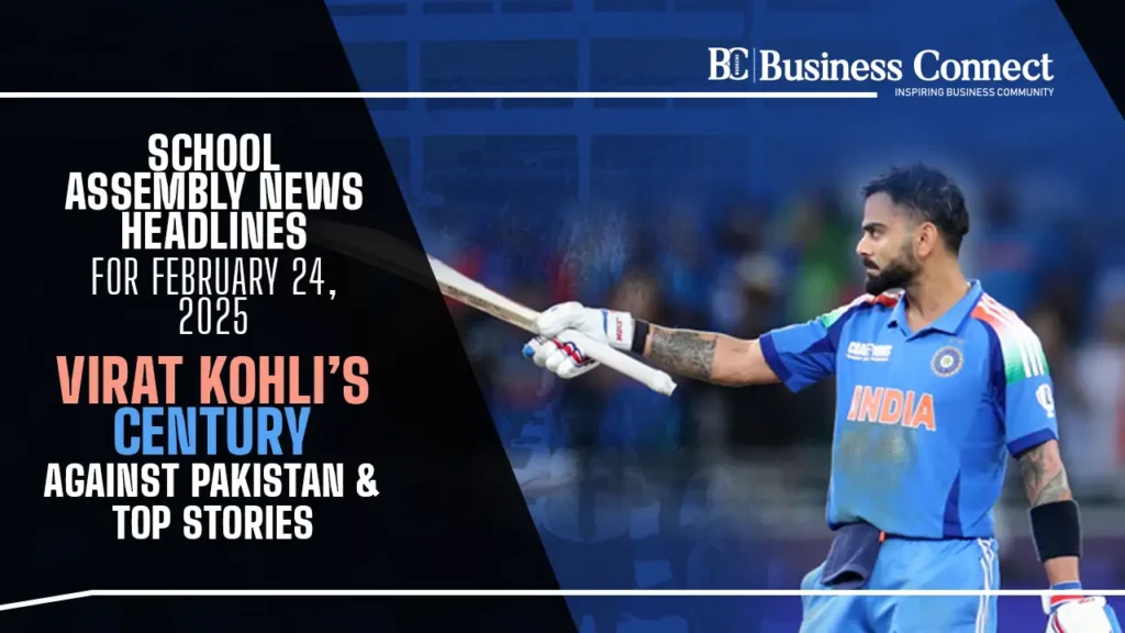 School Assembly News Headlines for February 24, 2025: Virat Kohli's Century Against Pakistan & Top Stories