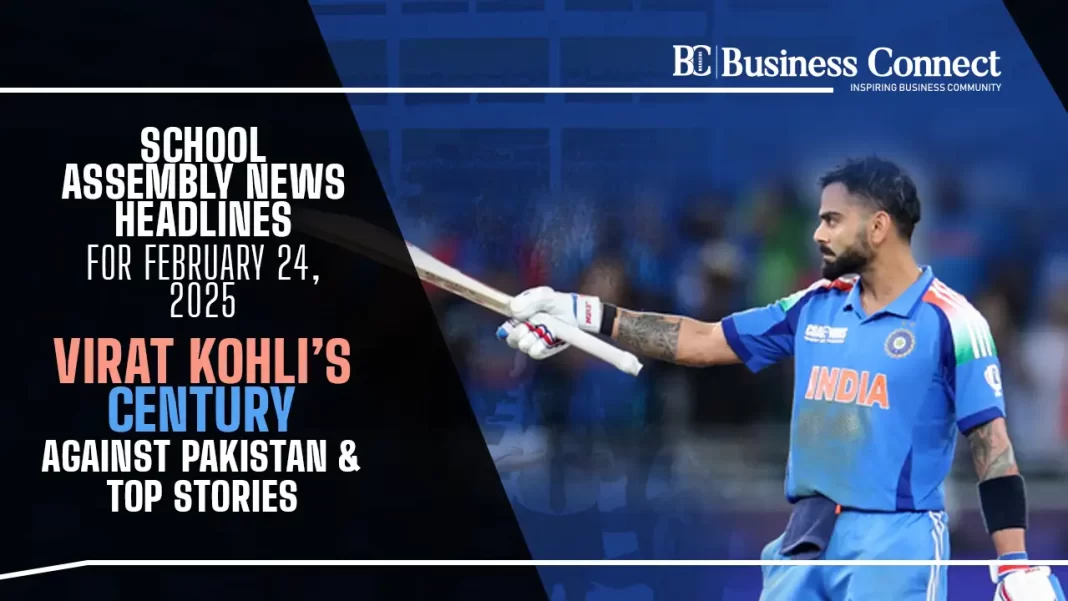 School Assembly News Headlines for February 24, 2025: Virat Kohli's Century Against Pakistan & Top Stories