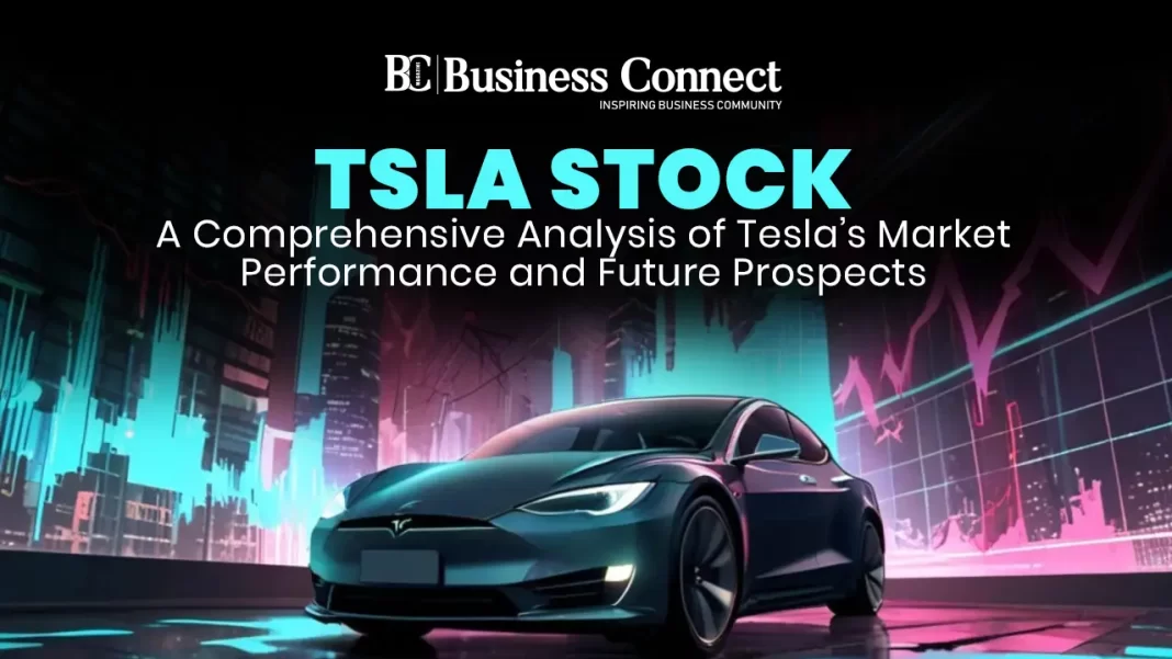 TSLA Stock: A Comprehensive Analysis of Tesla’s Market Performance and Future Prospects