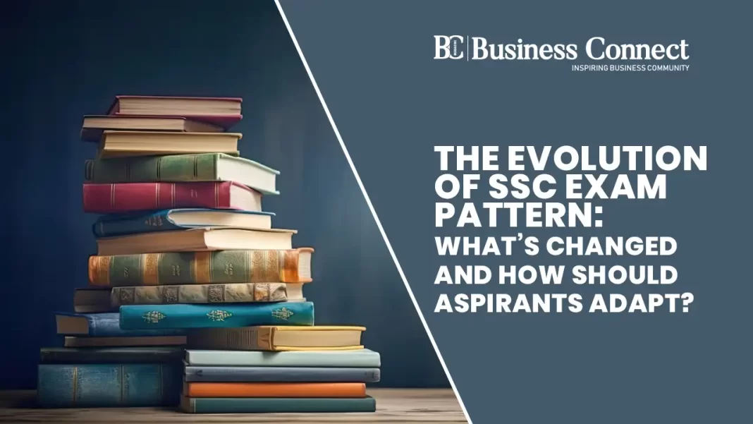 The Evolution of SSC Exam Pattern: What’s Changed and How Should Aspirants Adapt?