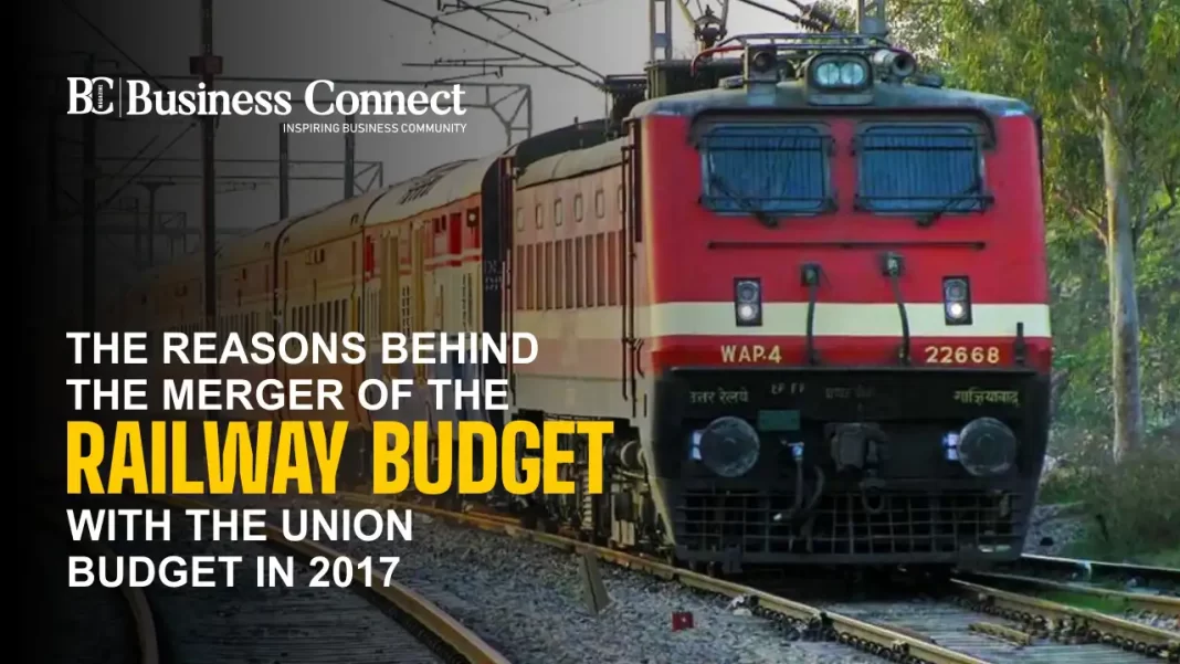 The Reasons Behind the Merger of the Railway Budget with the Union Budget in 2017