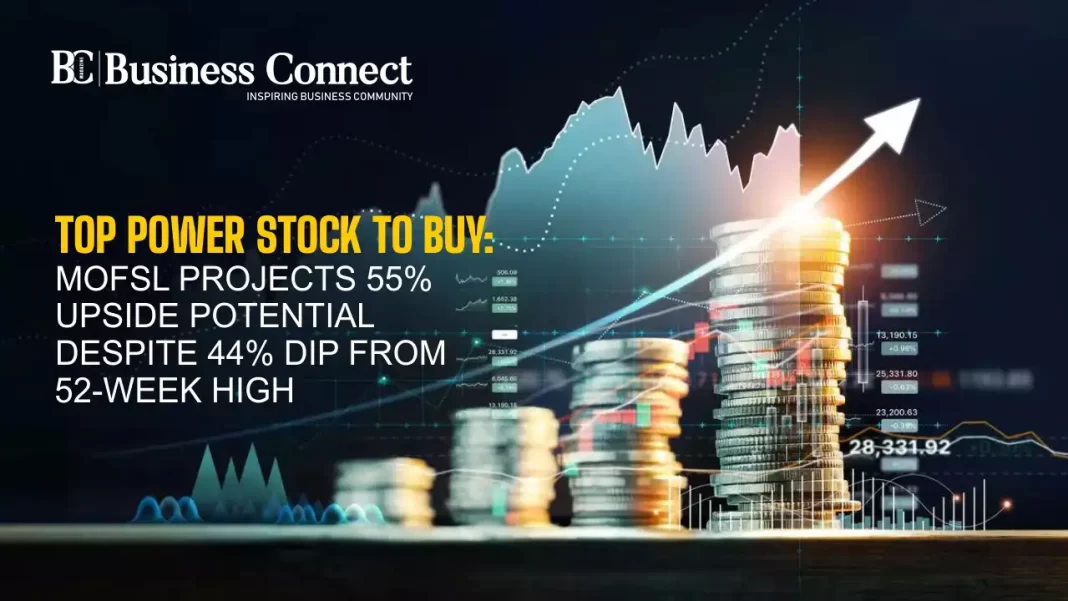 Top Power Stock to Buy: MOFSL Projects 55% Upside Potential Despite 44% Dip from 52-Week High