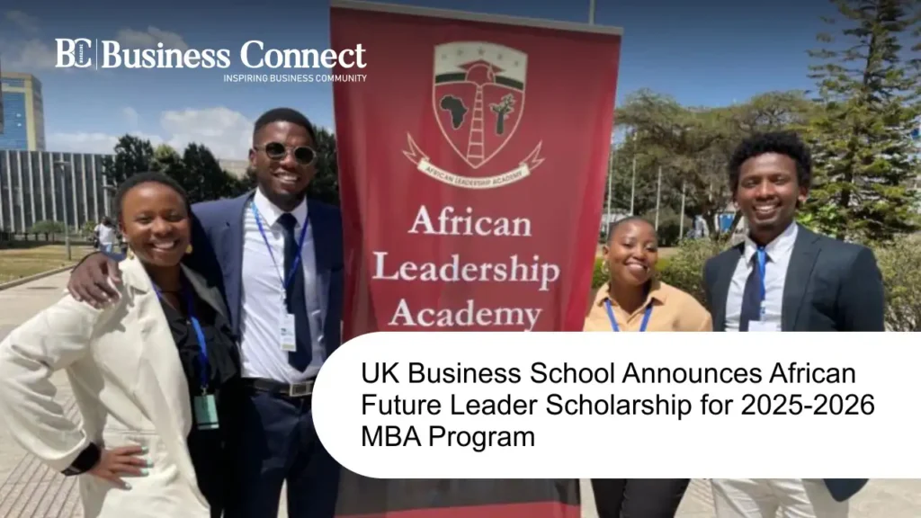 UK Business School Announces African Future Leader Scholarship for 2025-2026 MBA Program