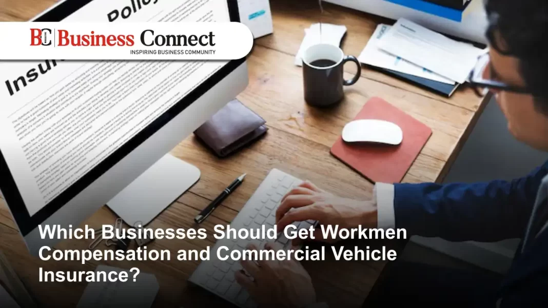 Which Businesses Should Get Workmen Compensation and Commercial Vehicle Insurance