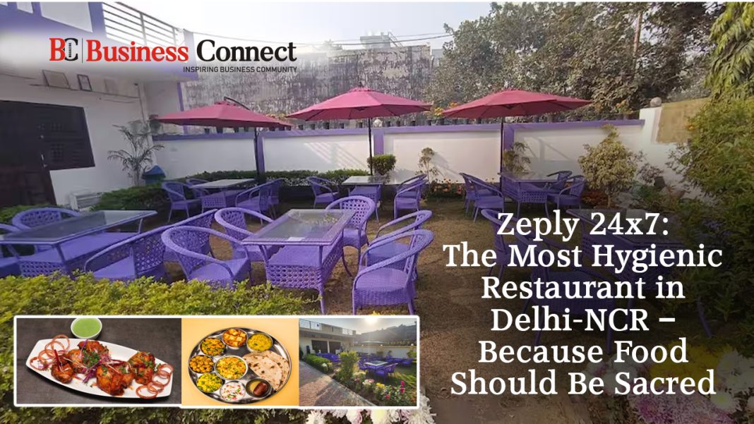 Select Zeply 24×7: The Most Hygienic Restaurant in Delhi-NCR – Because Food Should Be Sacred Zeply 24×7: The Most Hygienic Restaurant in Delhi-NCR – Because Food Should Be Sacred