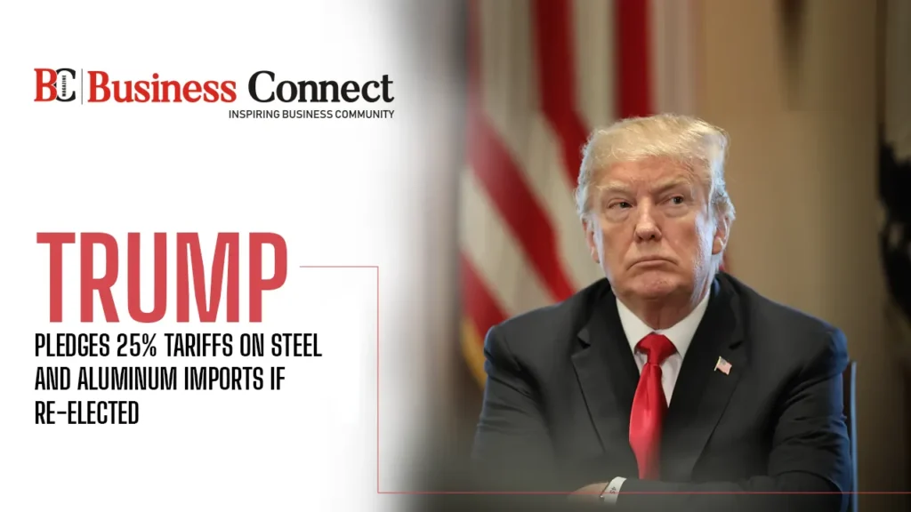 Trump Vows 25% Tariffs on All Steel and Aluminum Imports if Re-Elected