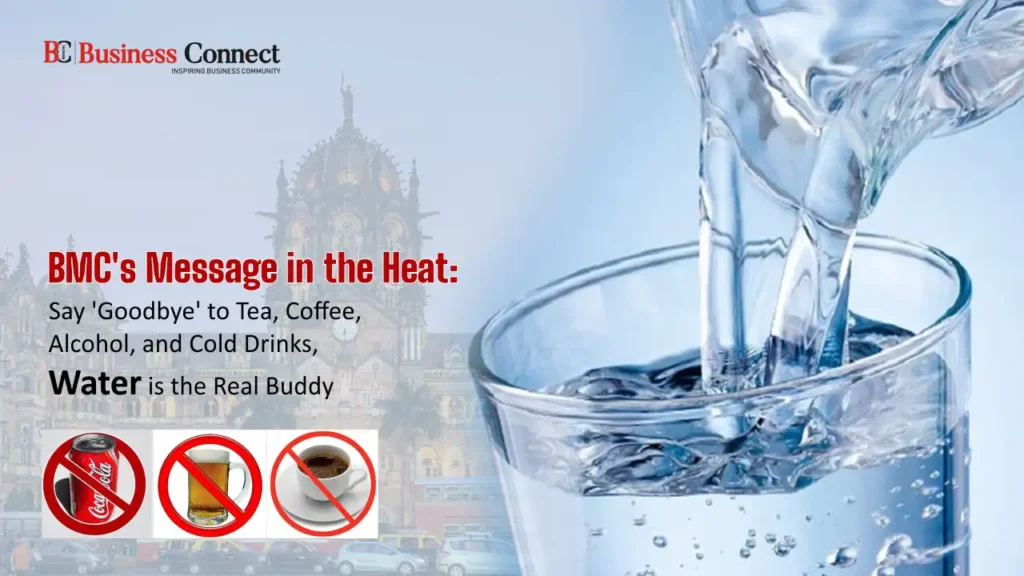 BMC's Message in the Heat: Say 'Goodbye' to Tea, Coffee, Alcohol, and Cold Drinks, Water is the Real Buddy