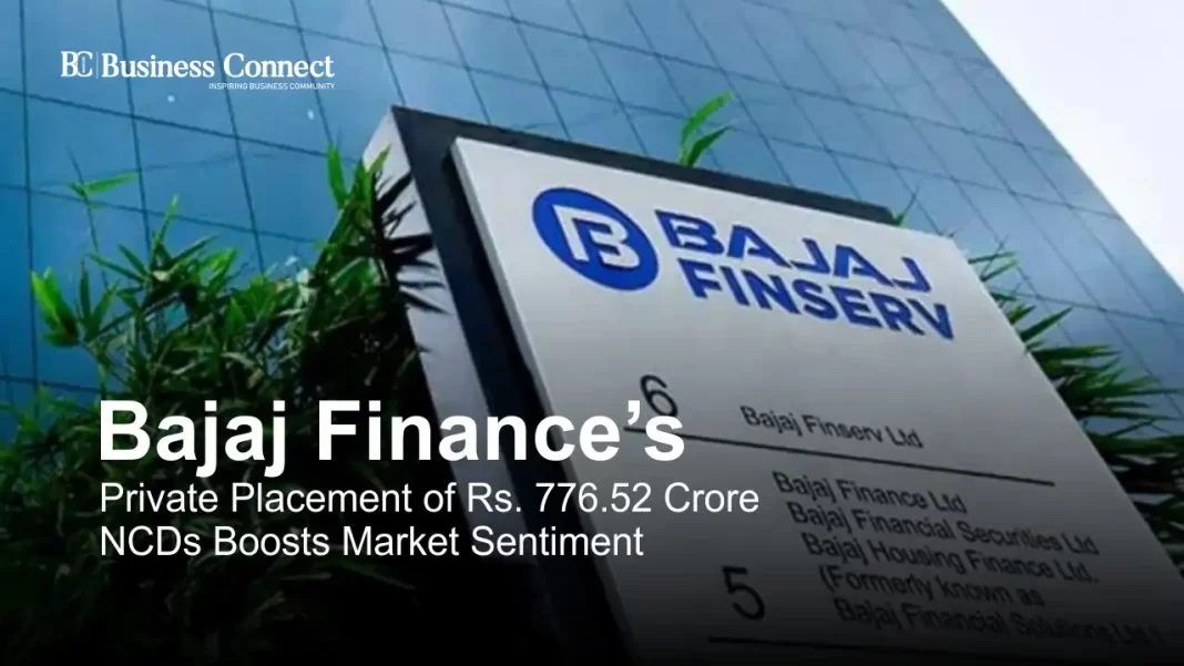 Bajaj Finance’s Private Placement of Rs. 776.52 Crore NCDs Boosts Market Sentiment