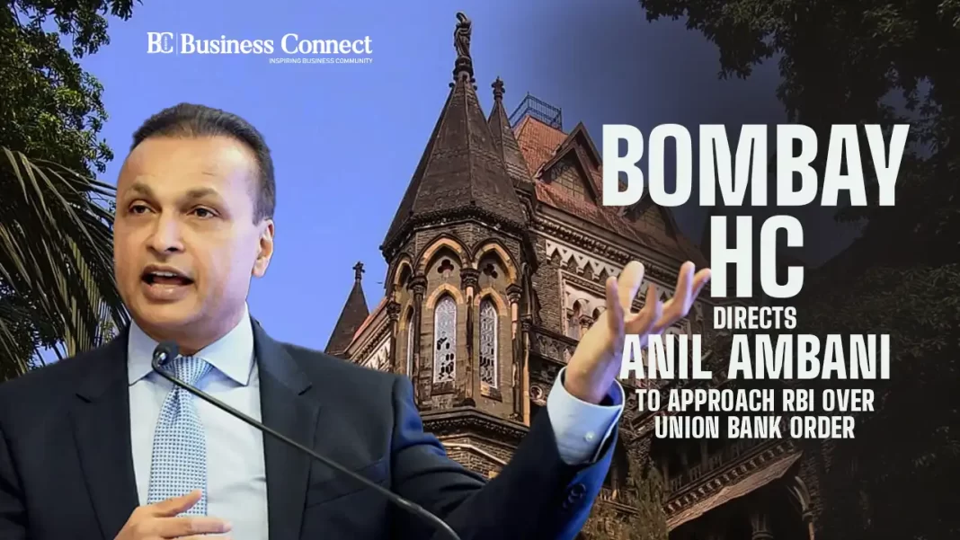 Bombay HC Directs Anil Ambani to Approach RBI Over Union Bank Order