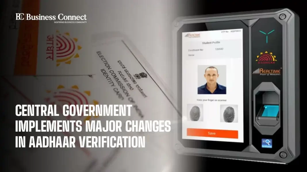 Central Government Implements Major Changes in Aadhaar Verification