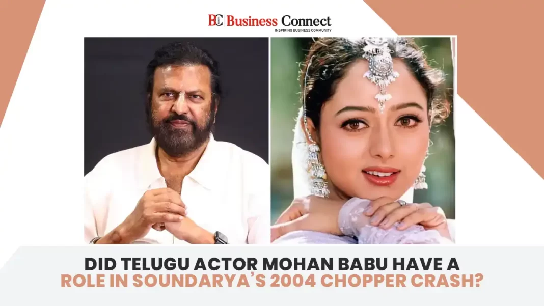 Did Telugu Actor Mohan Babu Have a Role in Soundarya’s 2004 Chopper Crash?