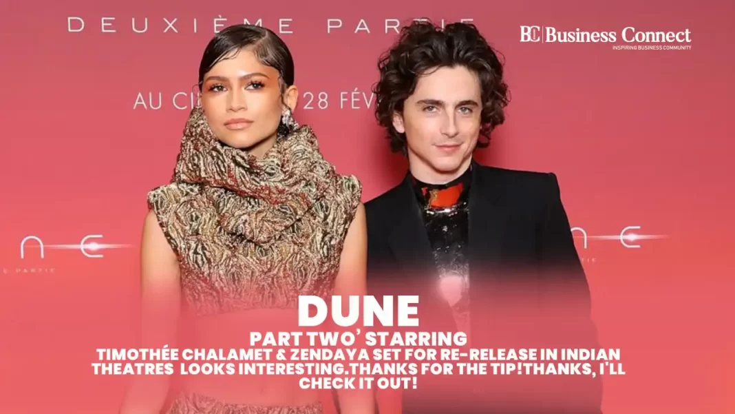 Dune: Part Two Starring Timothée Chalamet & Zendaya Set for Re-Release in Indian Theatres