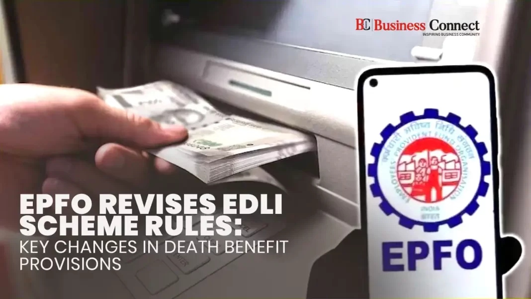 EPFO Revises EDLI Scheme Rules: Key Changes in Death Benefit Provisions