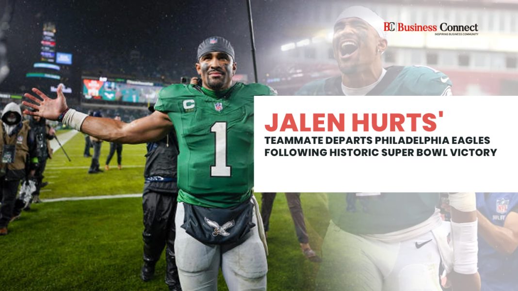 Jalen Hurts' Teammate Departs Philadelphia Eagles Following Historic Super Bowl Victory