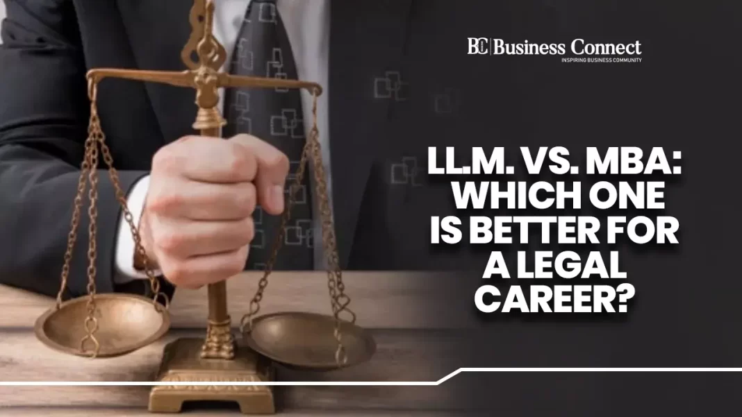 LL.M. vs. MBA: Which One is Better for a Legal Career?