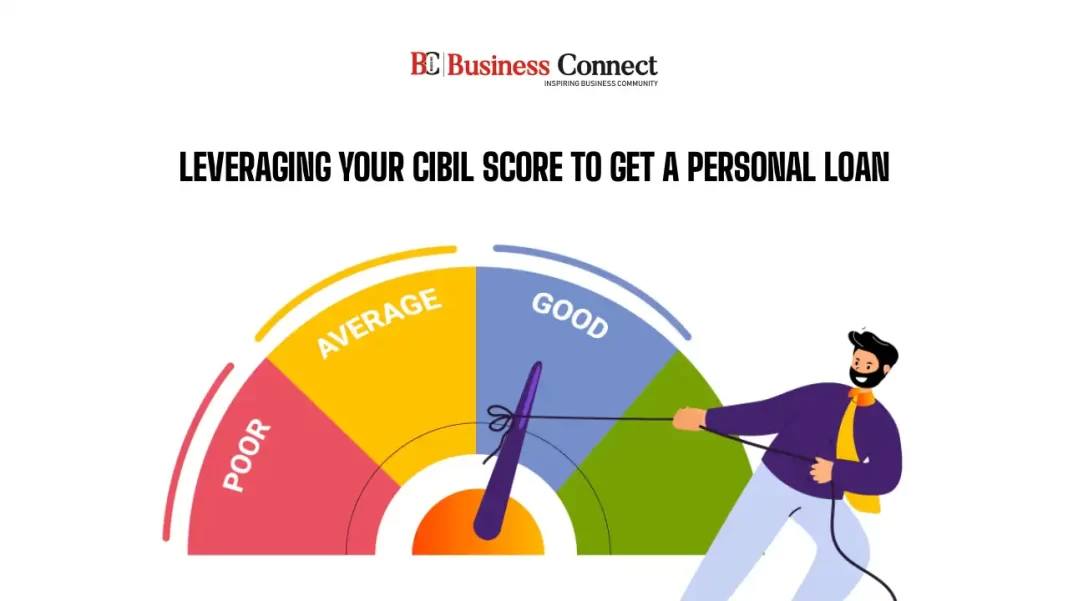 Leveraging Your CIBIL Score for a Personal Loan – Boost Your Chances