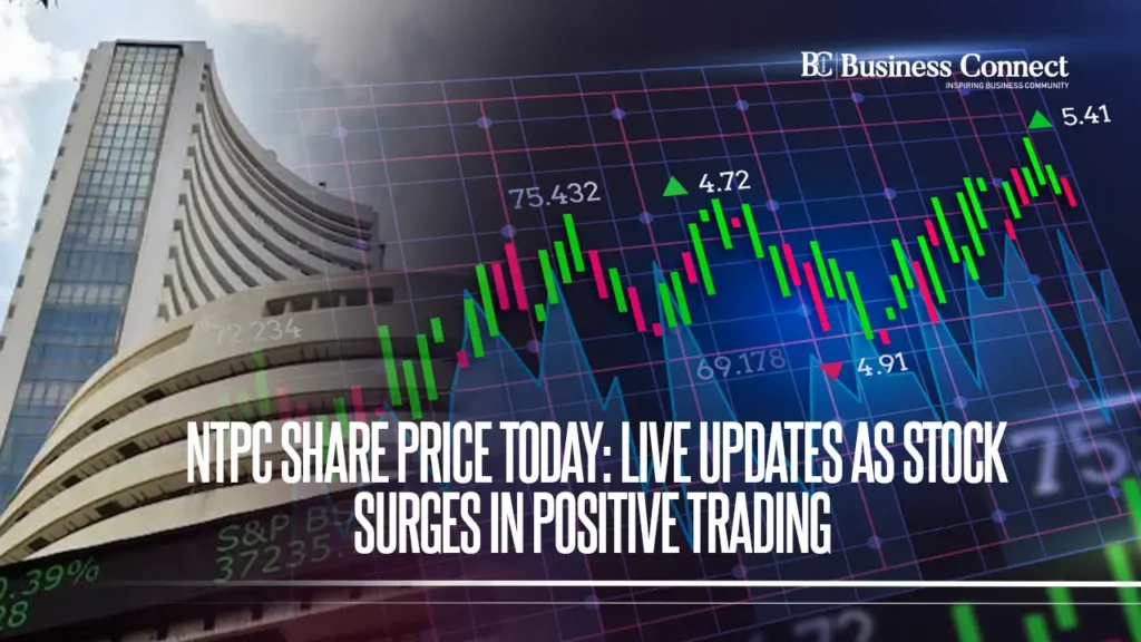 NTPC Share Price Today: Live Updates as Stock Surges in Positive Trading